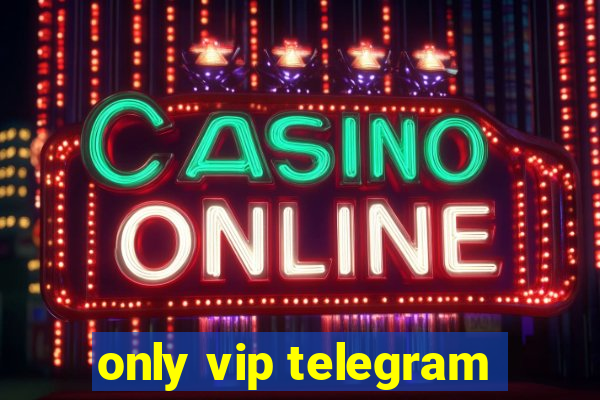 only vip telegram